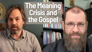 The Meaning Crisis and the Gospel  with Jonathan Pageau