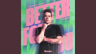 Better For You