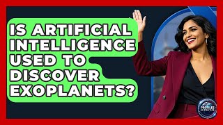 Is Artificial Intelligence Used to Discover Exoplanets? - Profiles in Politics