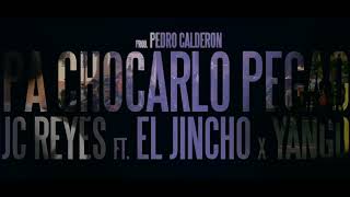 JC REYES - PA CHOCARLO PEGAO FT. EL JINCHO & YANGO