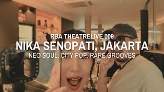RBA THEATRELIVE 009 — NIKA SENOPATI, JAKARTA (NEO SOUL, CITY POP, RARE GROOVES)