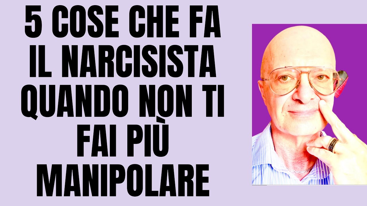 5 COSE CHE FA IL NARCISISTA QUANDO NON TI FAI PIÙ MANIPOLARE - YouTube