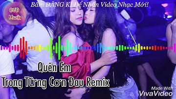 VIỆT MIX - Quên Em Trong Từng Cơn Đau