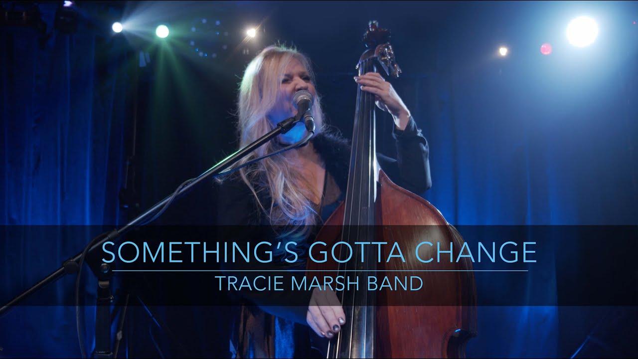 Something's Gotta Change - Tracie Marsh Band