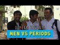 Men vs Periods | What do men know about periods?