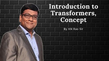 Introduction to Electrical Transformers | Electrical Machines by KN Rao | GATE Lectures by KN Rao