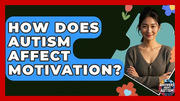 How Does Autism Affect Motivation? - Answers About Autism