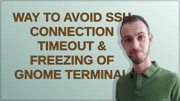 Way to avoid ssh connection timeout & freezing of GNOME Terminal