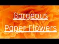 Paper flowers gorgeous ones youll love creating