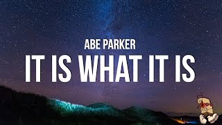 Abe Parker - it is what it is (Lyrics)