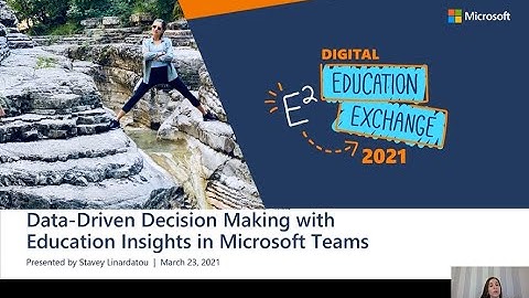 E2 2021 | Data-Driven Decision Making with Education Insights in Microsoft Teams