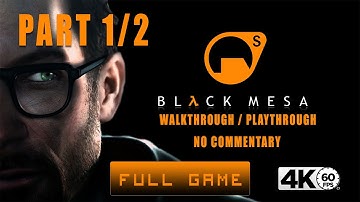 BLACK MESA 【4K 60FPS】 FULL GAME Gameplay - Walkthrough - Playthrough - No Commentary (PART 1-2)