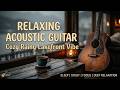 Chill Acoustic Guitar Music - Soft Acoustic Cafe Music for Studying and Deep Relaxation