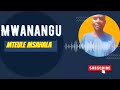 MTEULE MSAHALA MWANANGU OFFICIAL AUDIO MUSIC MTEULE MSAHALA MWANANGU OFFICIAL AUDIO MUSIC