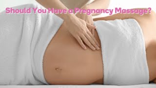 Should You Have a Pregnancy Massage