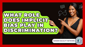 What Role Does Implicit Bias Play In Discrimination? - Gender Equality Network