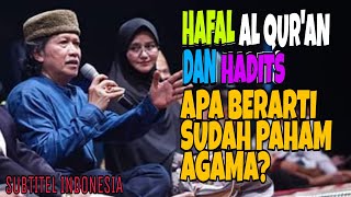 Cak Nun - Hafal Al Qur'an Dan Hadits Apa Berarti Paham Agama?