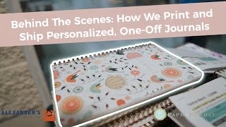 Behind The Scenes at Alexander's: How We Print and Ship Personalized, Journals - with Paper Sunday