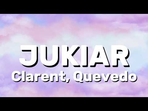 Clarent, Quevedo - JUKIAR (Lyrics)