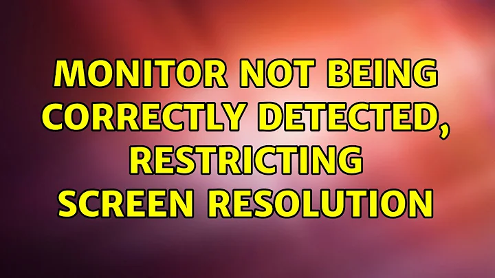 Ubuntu: Monitor not being correctly detected, restricting screen resolution