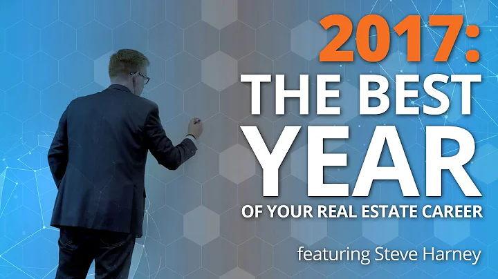 2017: The Best Year of Your Real Estate Career - S...