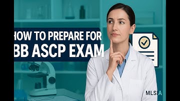 How to Prepare for the BB ASCP Exam: Essential Study Tips