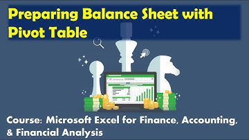 Preparing Balance Sheet with basic Pivot Table - Microsoft Excel for Accounting & Finance