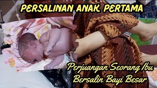 Perjuangan Ibu dalam Bersalin Anak Pertama