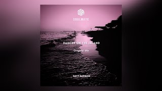 Davit Barqaia - Dancer On The Island (Original Mix) | #Soulmatemusic