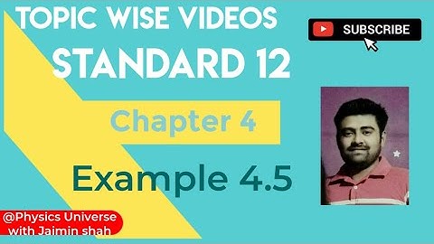 NCERT Physics class 12 chapter 4 EXAMPLE 4.5 #physicsuniversewithjaiminshah