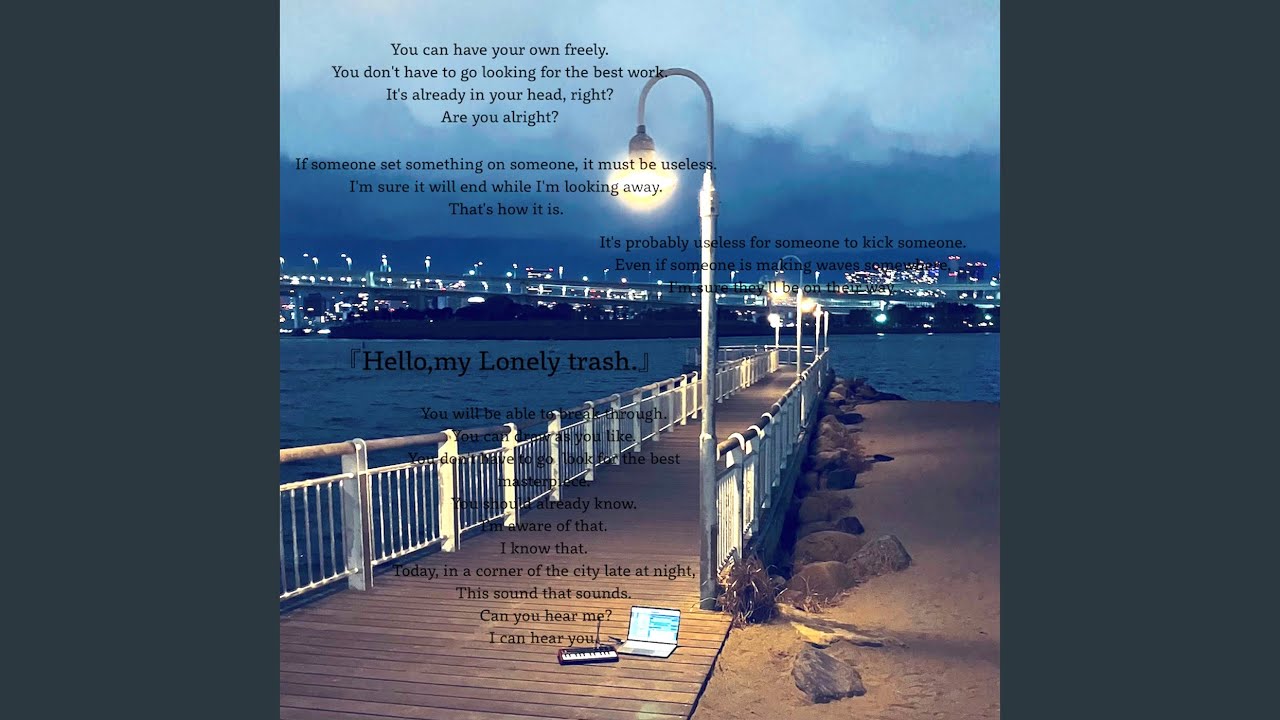 Hello Lonly Hello, my lonely trash. - YouTube
