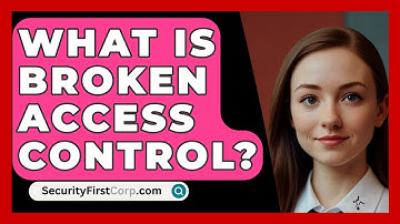 What Is Broken Access Control? - SecurityFirstCorp.com