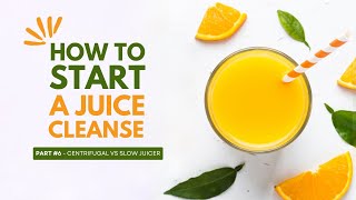 How to Start a Juice Cleanse | Slow Juicer vs Centrifugal juicer 🍎🍊🍏