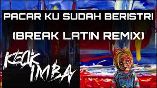 KECIK IMBA - Pacar Ku Sudah Beristri ( BREAK LATIN )