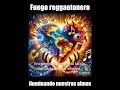Fuego Reggaetonero -iluminando nuestras almas