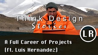 Think Design Stories: A Full Career of Projects (ft. Luis Hernandez)