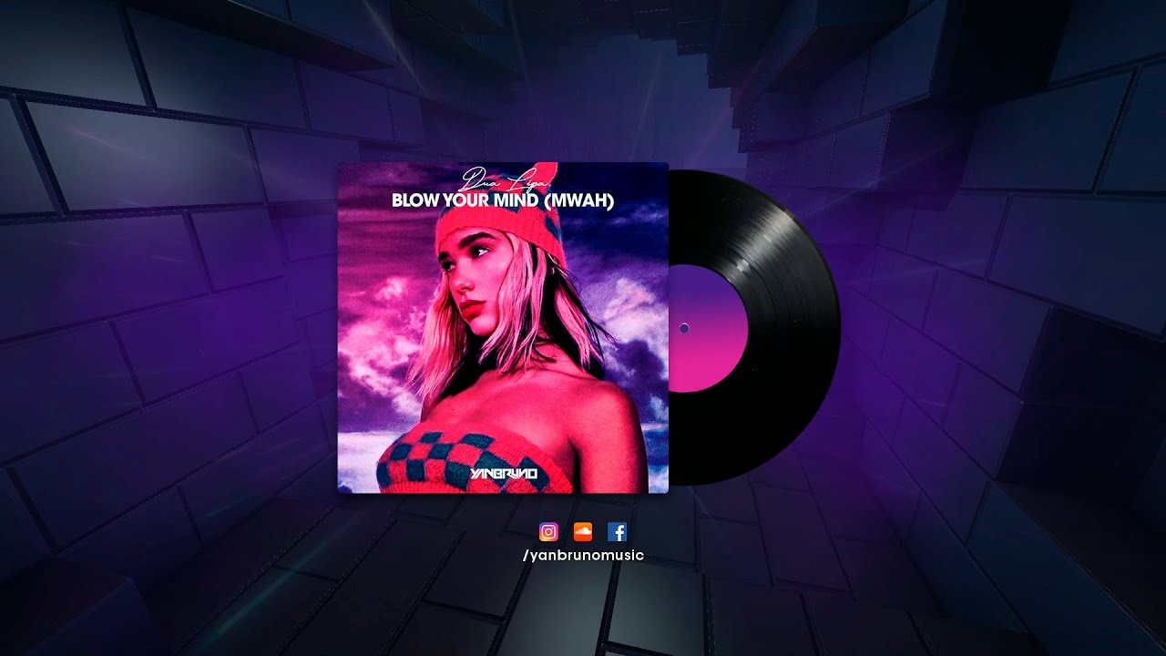 Dua Lipa - Blow Your Mind (Mwah) (Yan Bruno 2017 Remix)