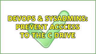 Celebrity DevOps & SysAdmins: Prevent acccess to the C drive (3 Solutions!!) Profile