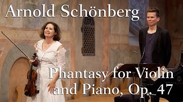 Patricia Kopatchinskaja & Joonas Ahonen | Arnold Schönberg : Phantasy for Violin and Piano, Op. 47