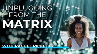Rachel Ricketts: Unplugging From The Matrix Of White Supremacy