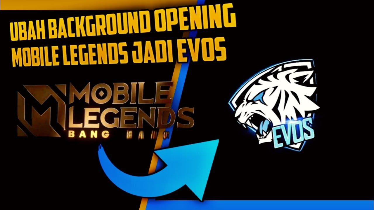 Keren Cara Mengubah Background Opening Mobile Legends Jadi Opening EVOS Mobile Legends Indonesia YouTube
