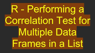 R - Performing a Correlation Test for Multiple Data Frames in a List