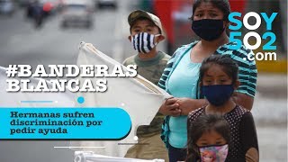 #BanderasBlancas: Hermanas sufren discriminación por pedir ayuda