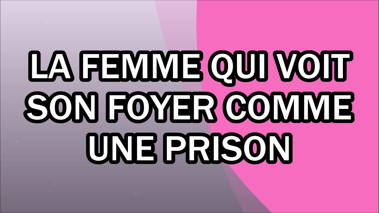 La femme qui voit son foyer comme une prison