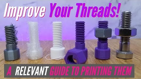 How To 3D Print Perfect Threads: A Step By Step Guide