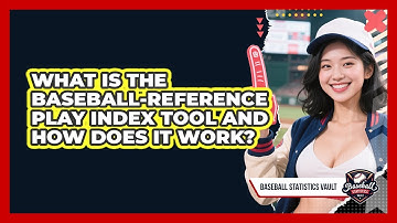 What Is The Baseball-Reference Play Index Tool And How Does It Work? - Baseball Statistics Vault