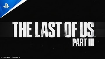 THE LAST OF US PART III - First Trailer | Naughty Dog | PS5