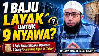1 Baju Shalat Dipakai Berantre 9 Orang? Manuskrip Ngeri At-Tabari | Ustadz Khalid Basalamah