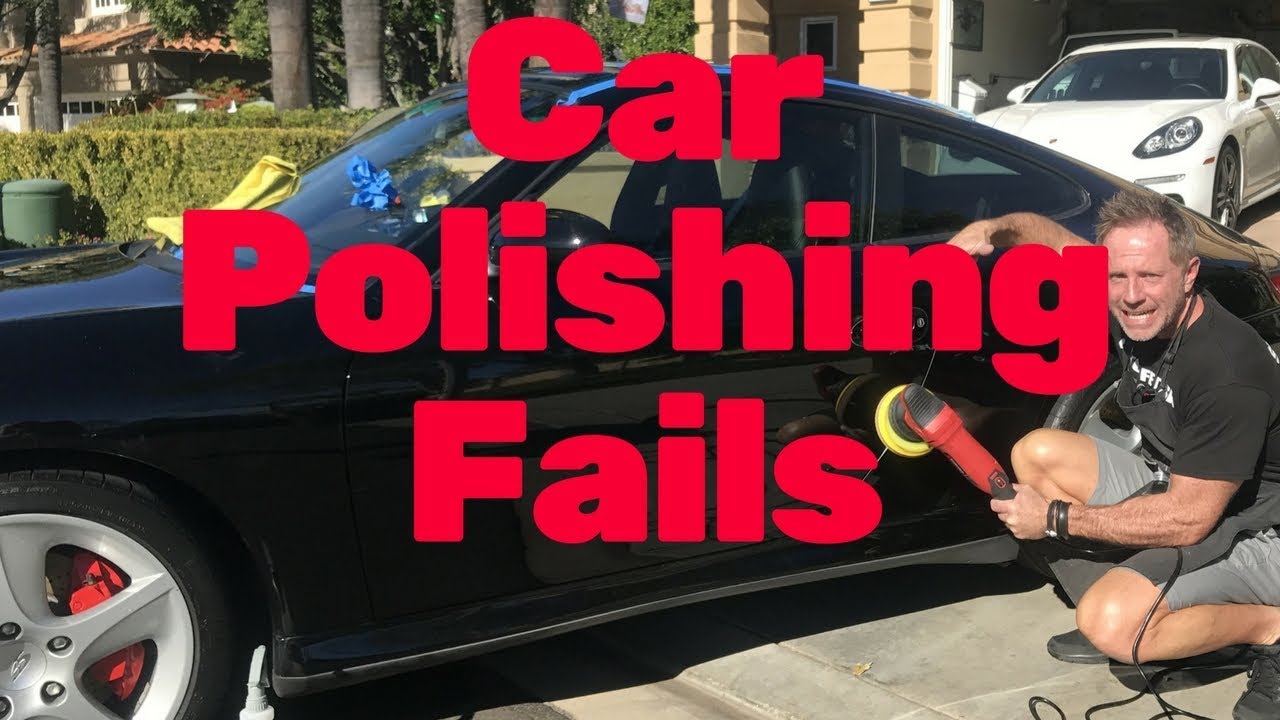 Car Polishing Fails Car Polishing Fails And Tricks You Wont Hear Elsewhere