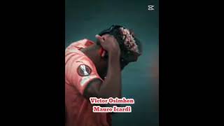 Victor Osimhen Mauro İcardi edit🥶🥶🥵🥵💀
